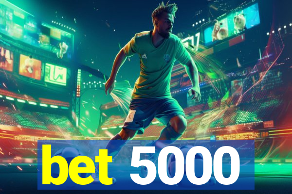 bet 5000